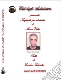 Trappola per ubriachi. Audiolibro. CD Audio formato MP3  di Vichi Marco; Tedeschi S. (cur.)