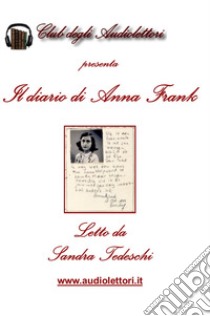 Il diario di Anna Frank letto da Sandra Tedeschi. Audiolibro. CD Audio formato MP3. Con CD Audio formato MP3  di Frank Anne; Tedeschi S. (cur.)