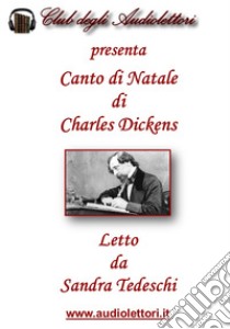 Canto di Natale letto da Sandra Tedeschi. Audiolibro. CD Audio  di Dickens Charles