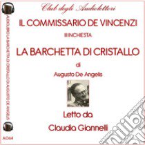 La barchetta di cristallo letto da Claudia Giannelli. Audiolibro. CD Audio formato MP3  di De Angelis Augusto