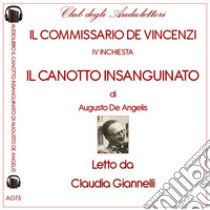 Il canotto insanguinato. Il commissario de Vincenzi IV inchiesta letto da Claudia Giannelli. Audiolibro. CD Audio formato MP3  di De Angelis Augusto