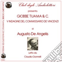 Giobbe Tuama & C. V inchiesta del Commissario De Vincenzi letto da Claudia Giannelli. Audiolibro  di De Angelis Augusto