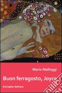Buon ferragosto, Joyce libro di Malloggi Mario