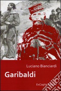 Garibaldi libro di Bianciardi Luciano
