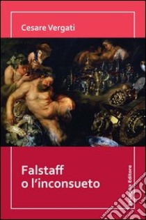 Falstaff o l'inconsueto libro di Vergati Cesare