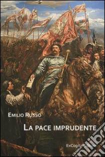 La pace imprudente libro di Russo Emilio