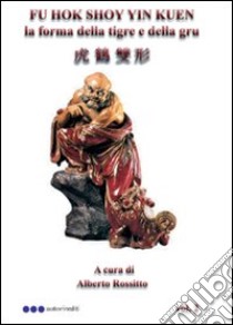 Fu hok soy yin kuen libro di Rossitto Alberto