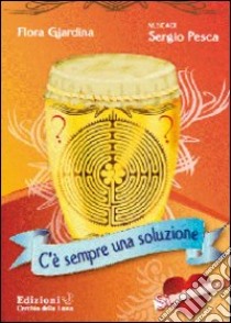 C'è sempre una soluzione. Con CD Audio libro di Giardina Flora; Pesca Sergio