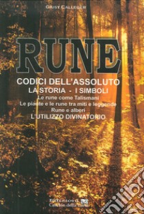 Rune. Codici dell'Assoluto. La storia, i simboli libro di Callegher Giusy