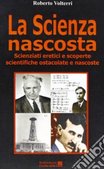 La scienza nascosta libro di Volterri Roberto