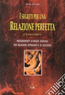 I segreti per una relazione perfetta. Il matrimonio perfetto libro di Aun Weor Samael