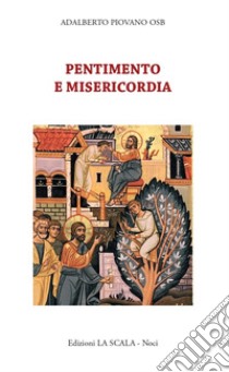 Pentimento e misericordia. Alla scuola della tradizione monastica libro di Piovano Adalberto