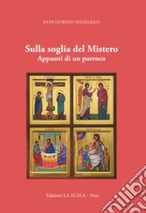 Sulla soglia del Mistero. Appunti di un parroco libro di Angelillo Dorino