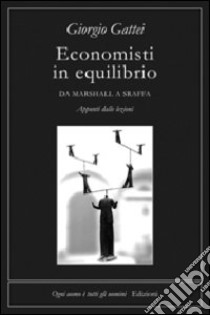 Economisti in equilibrio libro di Gattei Giorgio