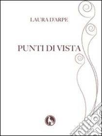 Punti di vista libro di D'Arpe Laura