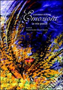 Emozioni, le mie poesie libro di Vergine Giovanna; Sturdà V. (cur.); Quarta G. (cur.)