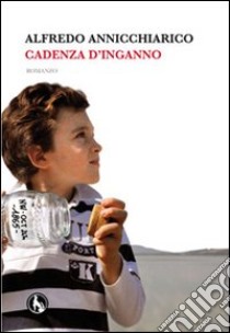 Cadenza d'inganno libro di Annicchiarico Alfredo