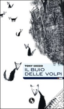 Il buio delle volpi libro di Sozzo Tony