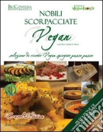 Nobili scorpacciate vegan. Selezione di ricette vegan spiegate passo passo. Travel edition libro di BioContessa