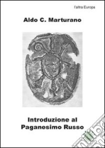 Introduzione al paganesimo russo libro di Marturano Aldo C.; Metta A. (cur.)