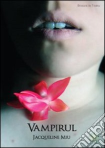 Vampirul libro di Miu Jacqueline; Metta A. (cur.)