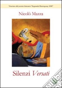 Silenzi versati libro di Mazza Nicolò; Metta A. (cur.)