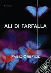 Ali di farfalla libro di Orefice Fabio; Metta A. (cur.)