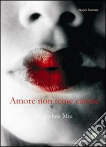 Amore non teme catene libro di Miu Jacqueline; Metta A. (cur.)