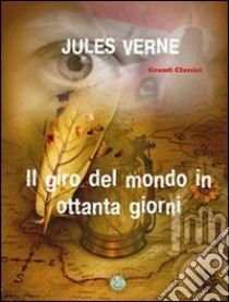 Il giro del mondo in ottanta giorni libro di Verne Jules; Metta A. (cur.); Miu J. (cur.)