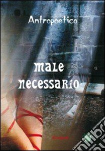 Male necessario libro di Antropoetico