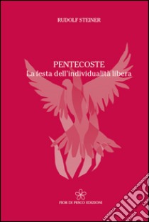 Pentecoste. La festa dell'individualità libera libro di Steiner Rudolf