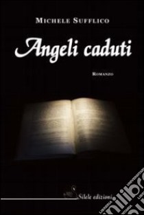 Angeli caduti libro di Sufflico Michele