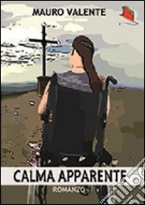 Calma apparente libro di Valente Mauro