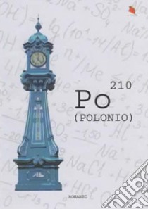 Po 210 (POLONIO) libro di Valente Mauro