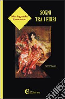 Sogni tra i fiori libro di Buonauro Mariagrazia