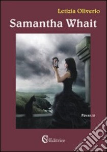 Samantha Whait libro di Oliverio Letizia