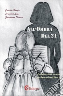 All'ombra del 21 libro di Burgio Cristina; Lupo Loredana; Trinceri Giuseppina