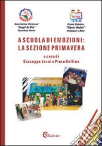 A scuola di emozioni: la sezione primavera libro di Verni G. (cur.); Bellino P. (cur.)