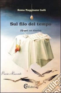 Sul filo del tempo libro di Maggisano Gullì Roma