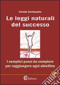 le leggi naturali del successo libro di Santopadre Davide