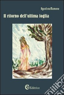 Il ritorno dell'ultima foglia libro di Mamone Agostino