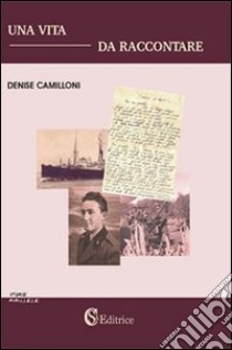 Una vita da raccontare libro di Camilloni Denise