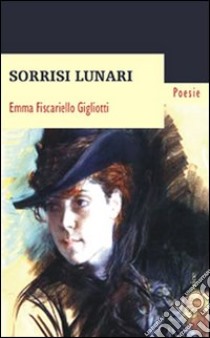 Sorrisi lunari libro di Fiscariello Gigliotti Emma