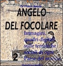 Angelo del focolare. Ediz. illustrata libro di De Franco Renata