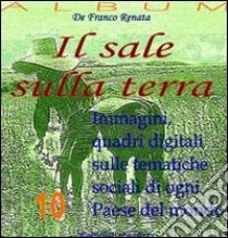 Il sale della terra. Ediz. illustrata libro di De Franco Renata