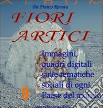 Fiori artici. Ediz. illustrata libro di De Franco Renata