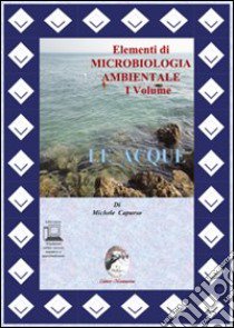 Elementi di cicrobiologia ambientale. Per le Scuole superiori. Con espansione online. Vol. 1: Le acque libro di MICHELE CAPURSO  