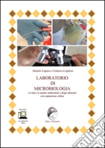 Laboratorio di microbiologia. Le basi, le analisi ambientali e degli alimenti. Per le Scuole superiori. Con espansione online libro di Capurso Michele; Coglitore Federica