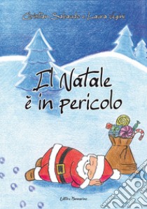 Il Natale è in pericolo libro di Sabaudo Christian; Vegini Laura