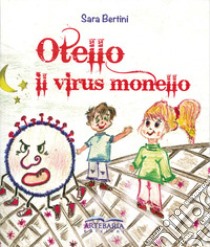 Otello. Il virus monello libro di Bertini Sara